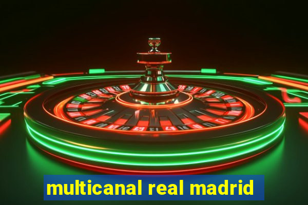 multicanal real madrid